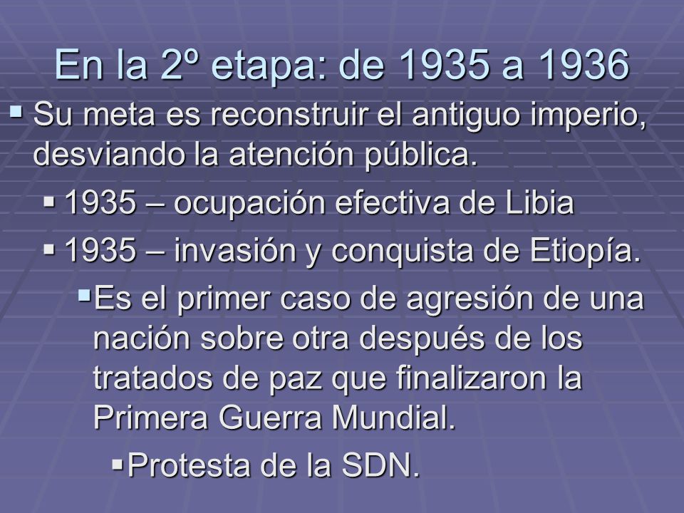 En la 2º etapa: de 1935 a 1936 Su meta es reconstruir el antiguo imperio, desviando la atención pública.