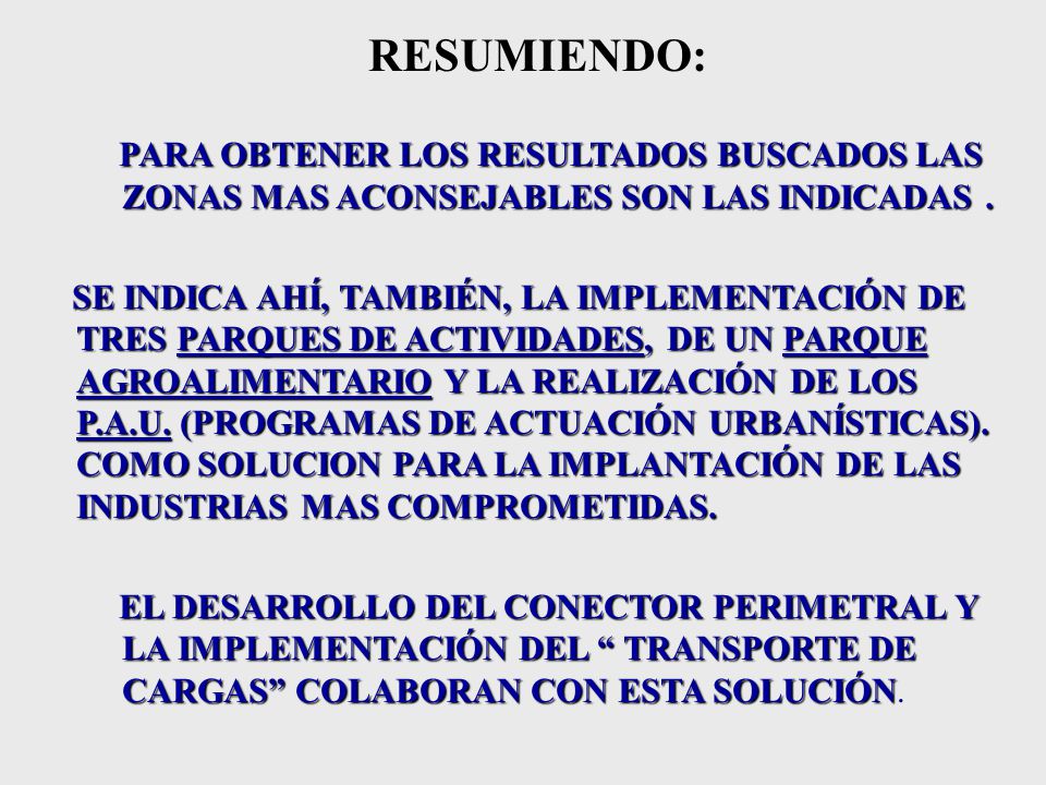 RESUMIENDO: PARA OBTENER LOS RESULTADOS BUSCADOS LAS ZONAS MAS ACONSEJABLES SON LAS INDICADAS .