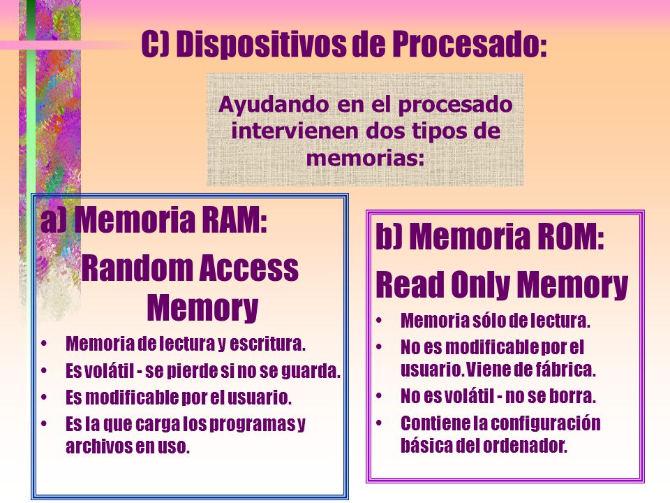 Ayudando en el procesado intervienen dos tipos de memorias: