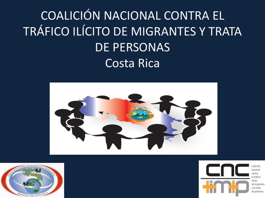 COALICIÓN NACIONAL CONTRA EL TRÁFICO ILÍCITO DE MIGRANTES Y TRATA DE PERSONAS Costa Rica
