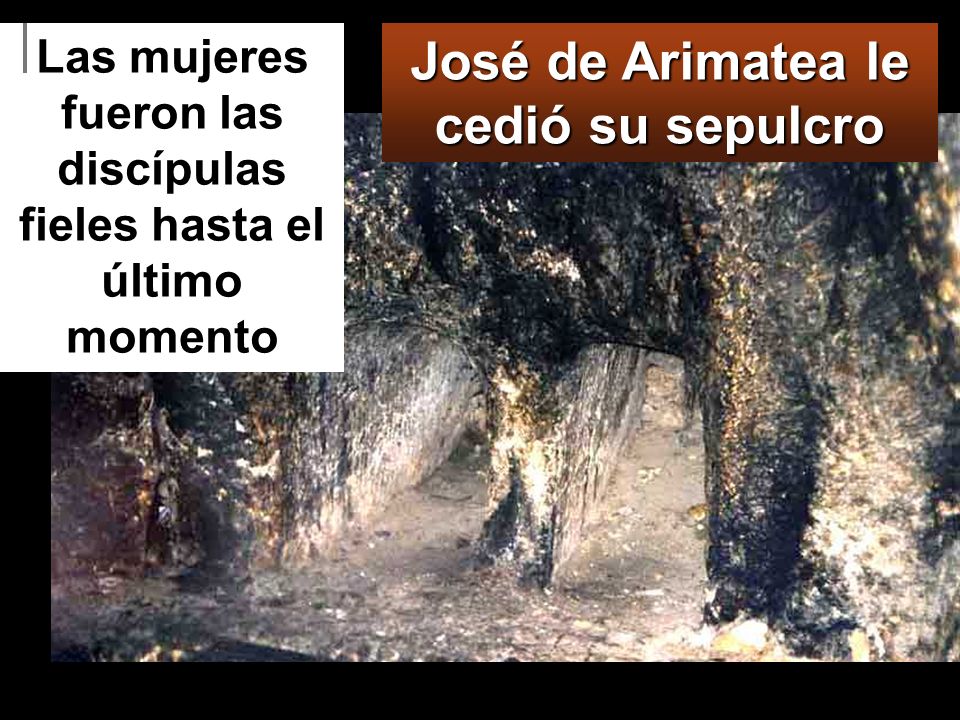José de Arimatea le cedió su sepulcro