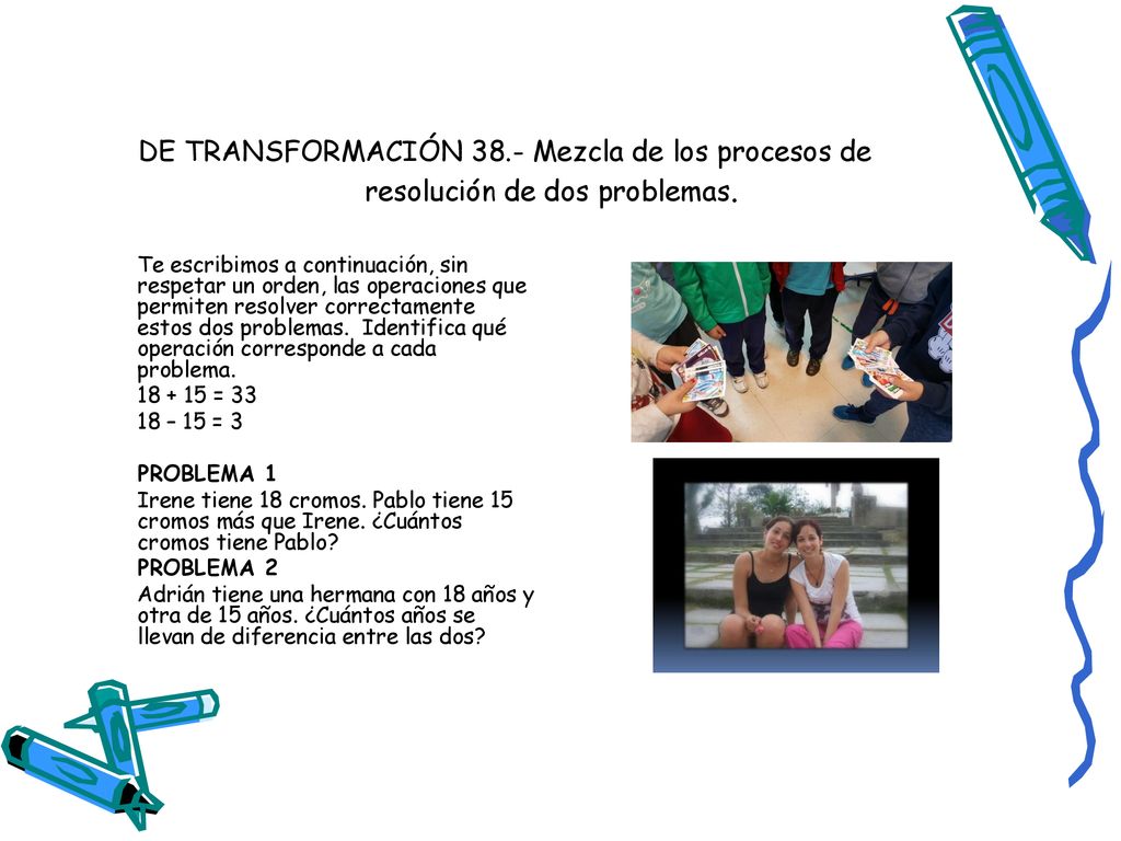 DE TRANSFORMACIÓN 38.- Mezcla de los procesos de resolución de dos problemas.