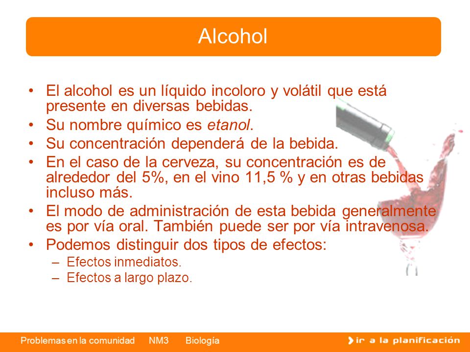 Alcohol El alcohol es un líquido incoloro y volátil que está presente en diversas bebidas. Su nombre químico es etanol.
