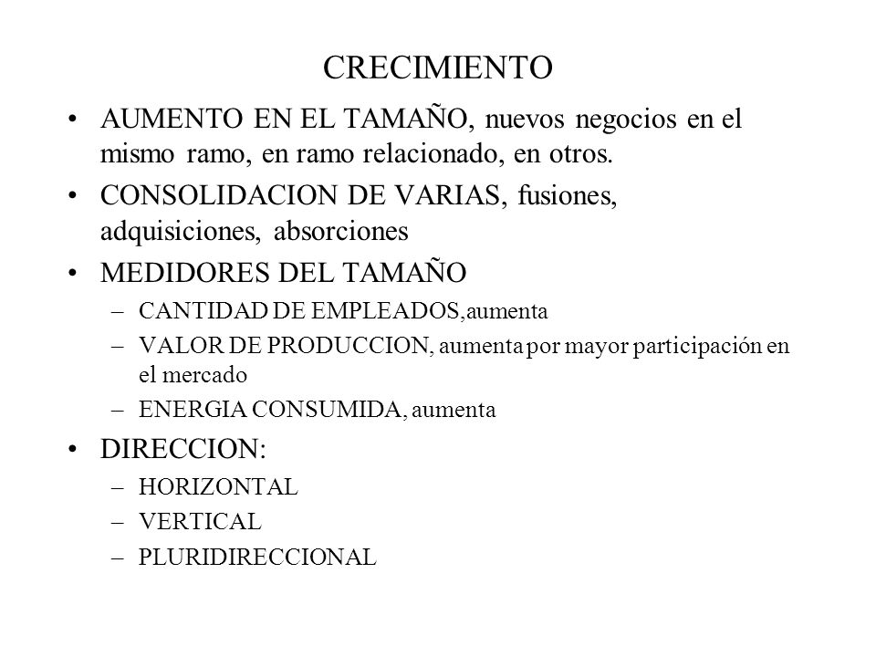 CRECIMIENTO AUMENTO EN EL TAMAÑO, nuevos negocios en el mismo ramo, en ramo relacionado, en otros.