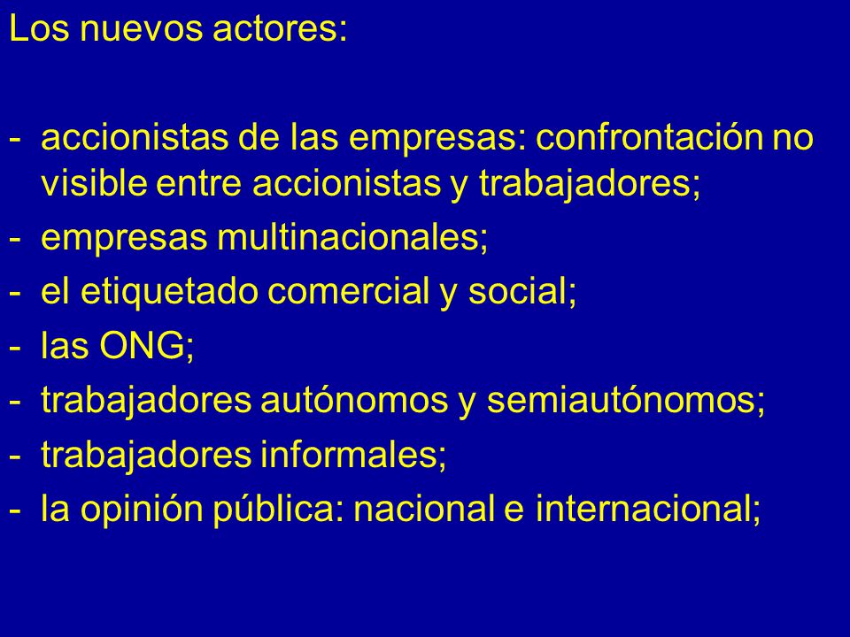 Los nuevos actores: accionistas de las empresas: confrontación no visible entre accionistas y trabajadores;