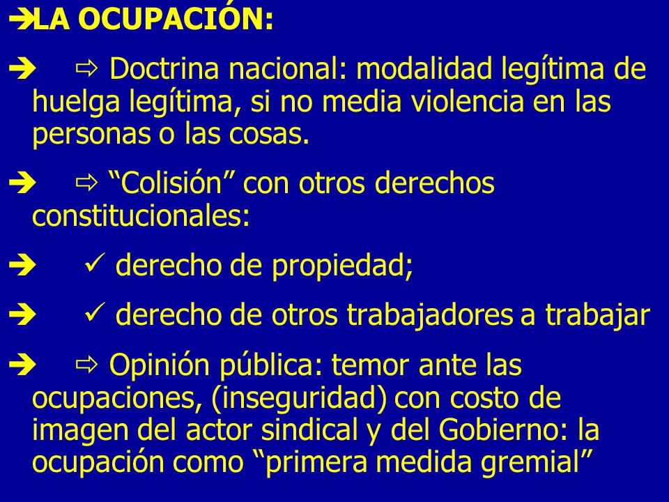 LA OCUPACIÓN:  Doctrina nacional: modalidad legítima de huelga legítima, si no media violencia en las personas o las cosas.