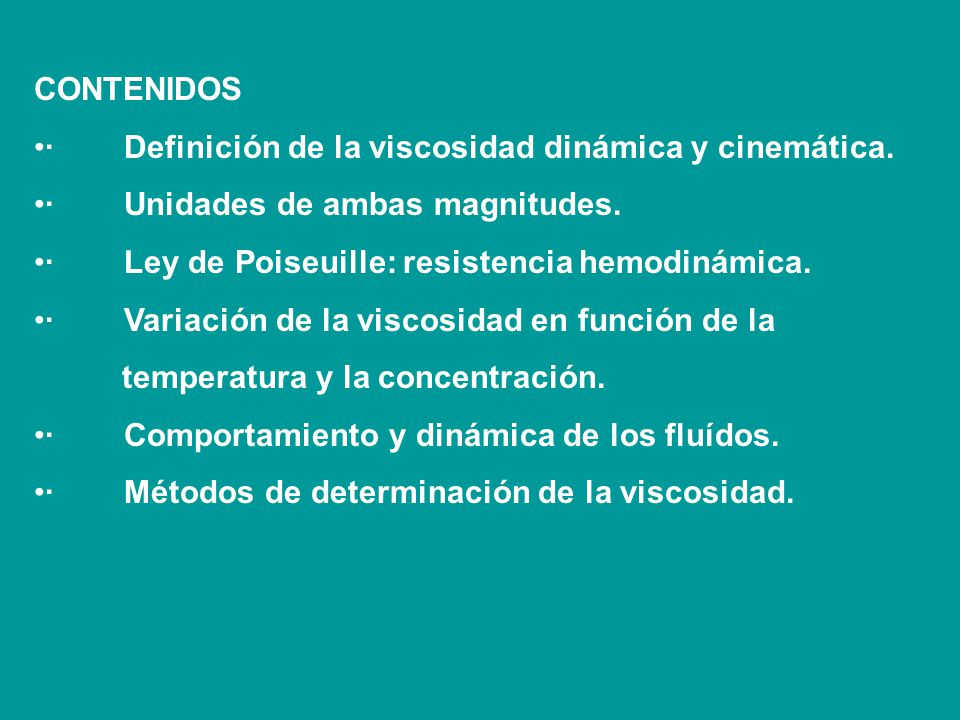 CONTENIDOS · Definición de la viscosidad dinámica y cinemática. · Unidades de ambas magnitudes.