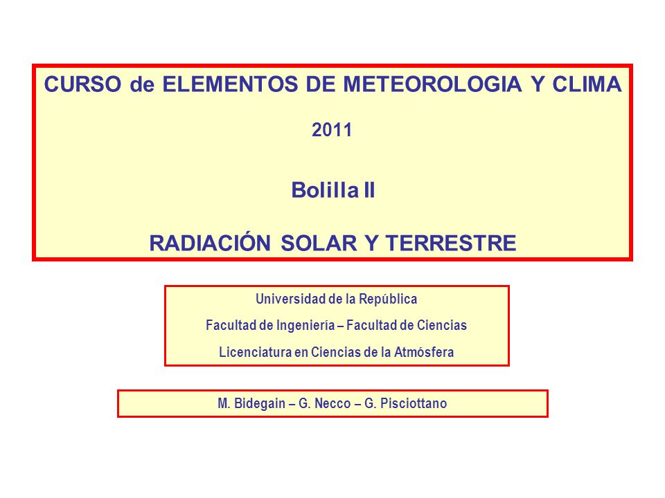 CURSO de ELEMENTOS DE METEOROLOGIA Y CLIMA 2011 Bolilla II RADIACIÓN SOLAR Y TERRESTRE