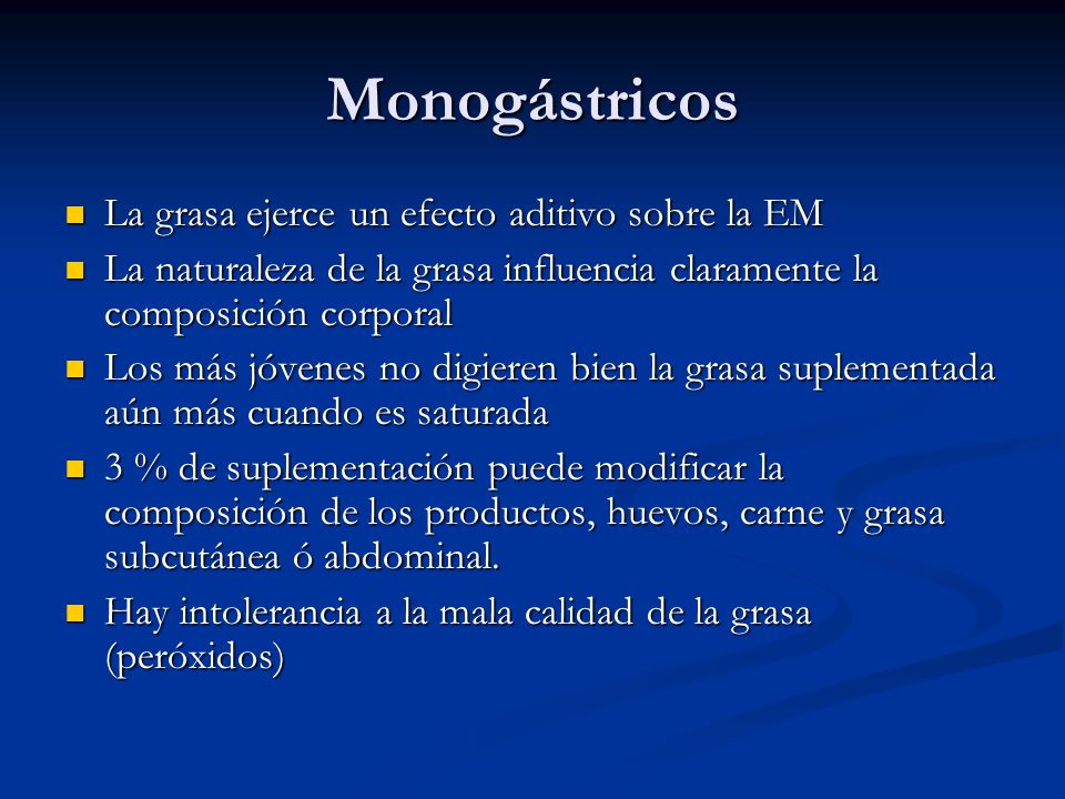 Monogástricos La grasa ejerce un efecto aditivo sobre la EM