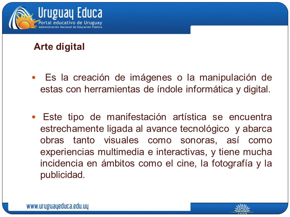 Arte digital Es la creación de imágenes o la manipulación de estas con herramientas de índole informática y digital.