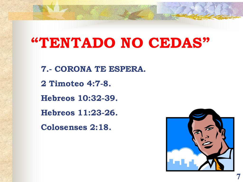 TENTADO NO CEDAS 7.- CORONA TE ESPERA. 2 Timoteo 4:7-8.