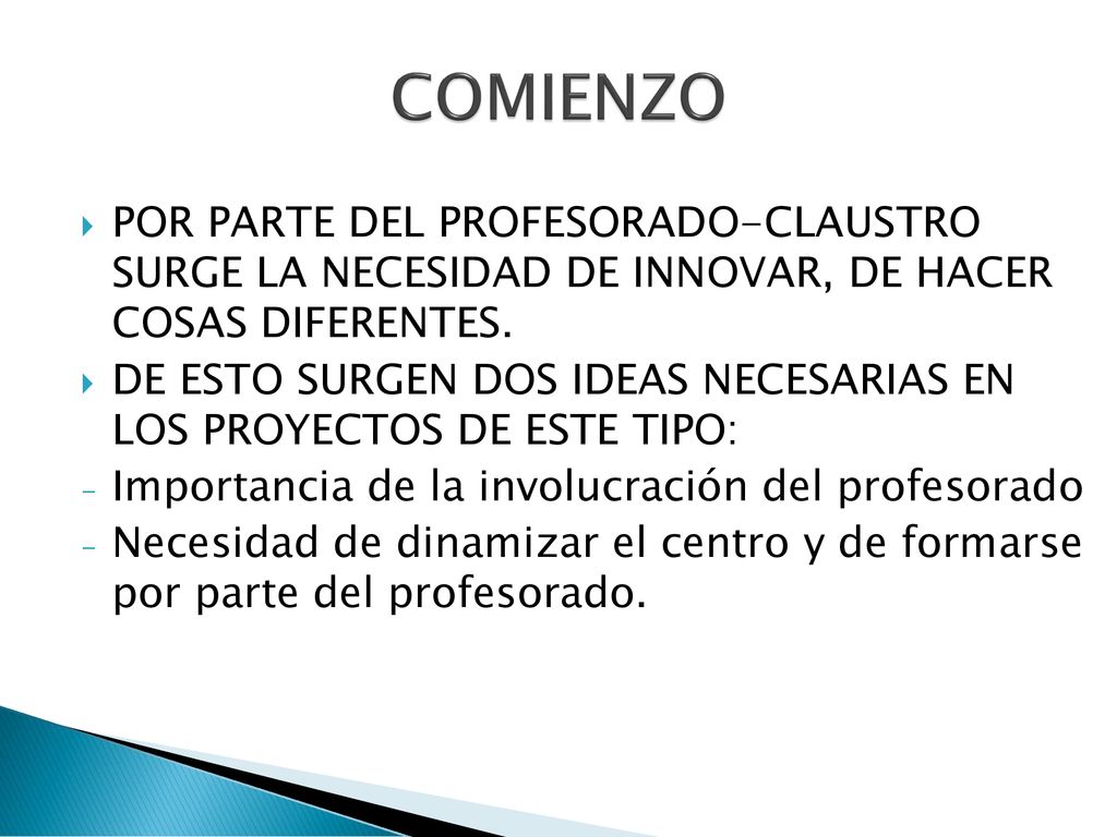 COMIENZO POR PARTE DEL PROFESORADO-CLAUSTRO SURGE LA NECESIDAD DE INNOVAR, DE HACER COSAS DIFERENTES.