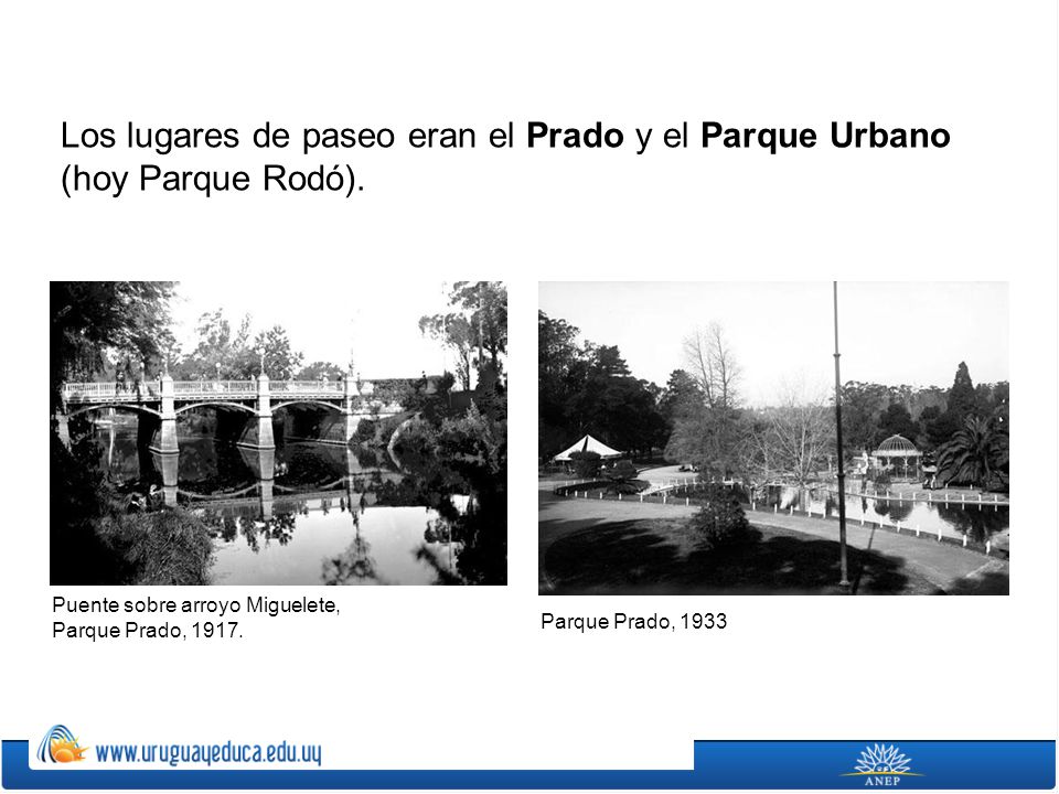 Los lugares de paseo eran el Prado y el Parque Urbano (hoy Parque Rodó).