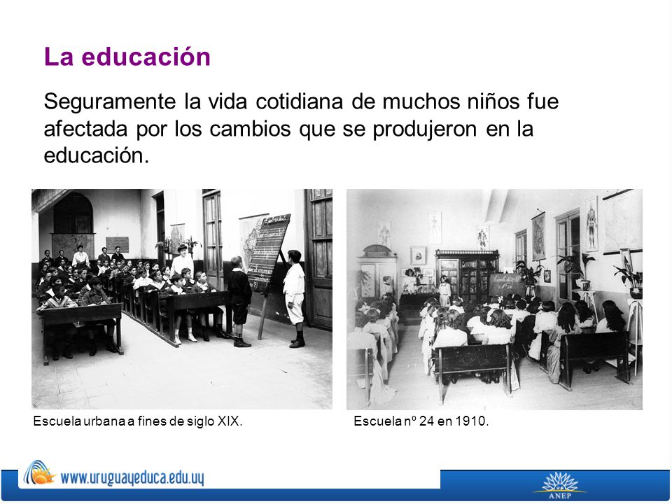 La educación Seguramente la vida cotidiana de muchos niños fue afectada por los cambios que se produjeron en la educación.