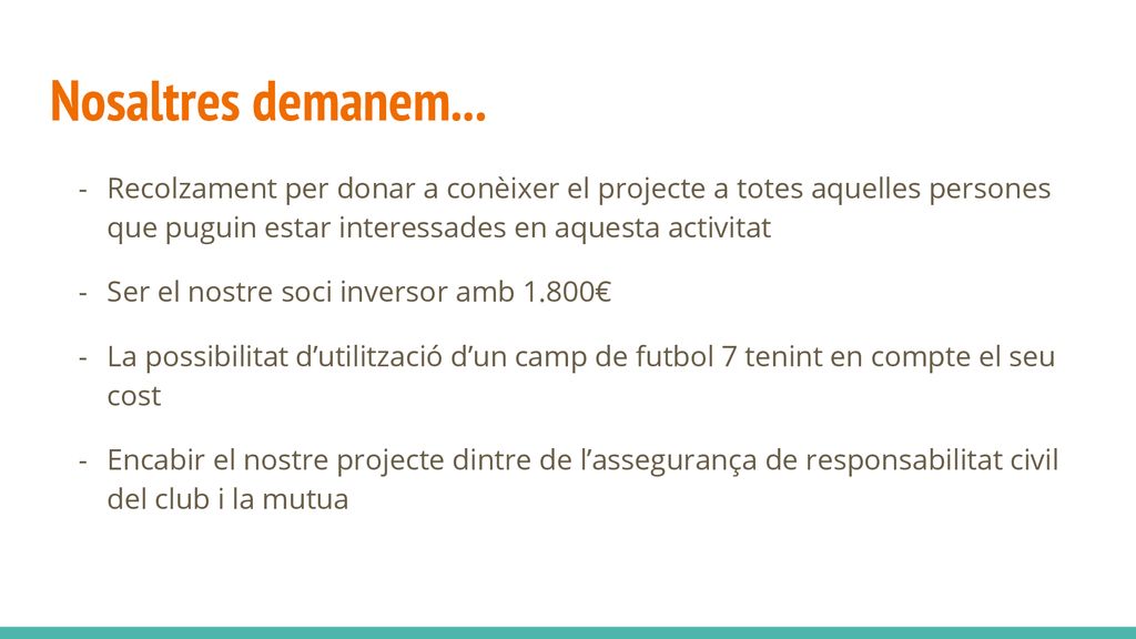 Nosaltres demanem... Recolzament per donar a conèixer el projecte a totes aquelles persones que puguin estar interessades en aquesta activitat.