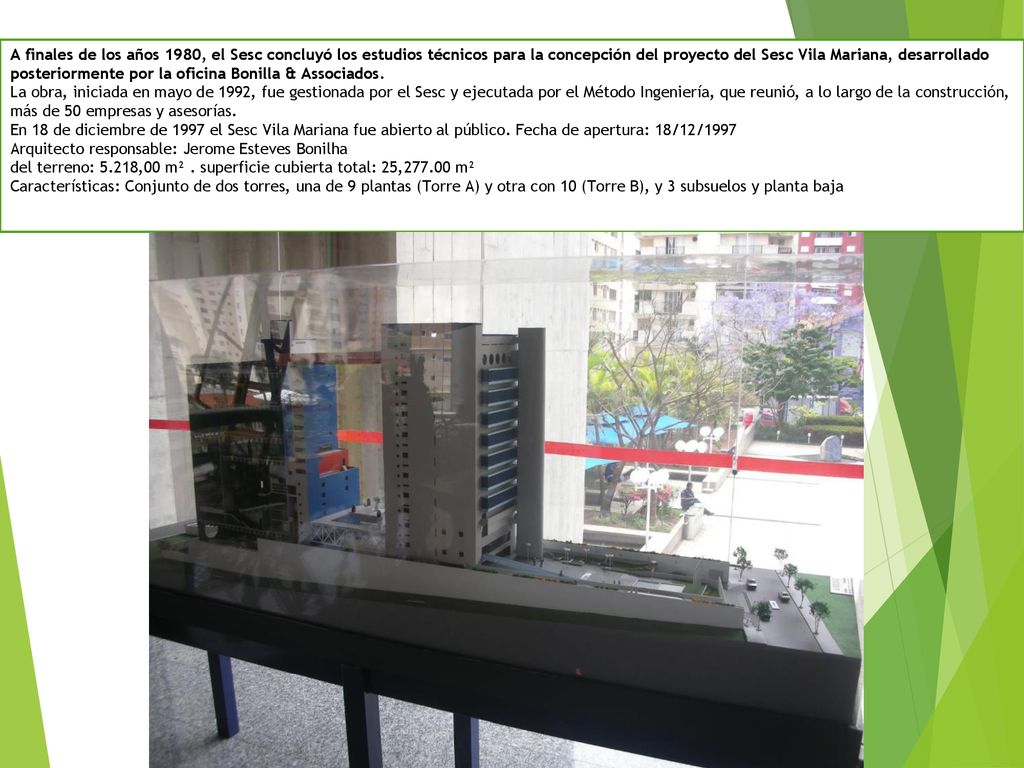 A finales de los años 1980, el Sesc concluyó los estudios técnicos para la concepción del proyecto del Sesc Vila Mariana, desarrollado posteriormente por la oficina Bonilla & Associados.