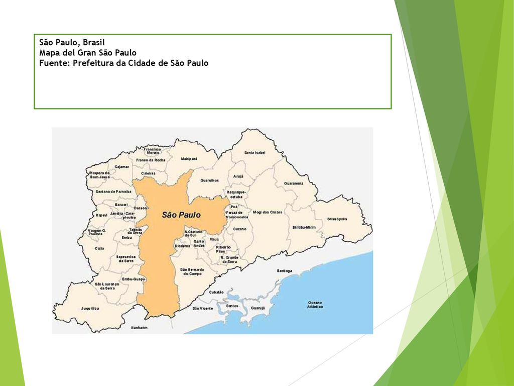 São Paulo, Brasil Mapa del Gran São Paulo Fuente: Prefeitura da Cidade de São Paulo
