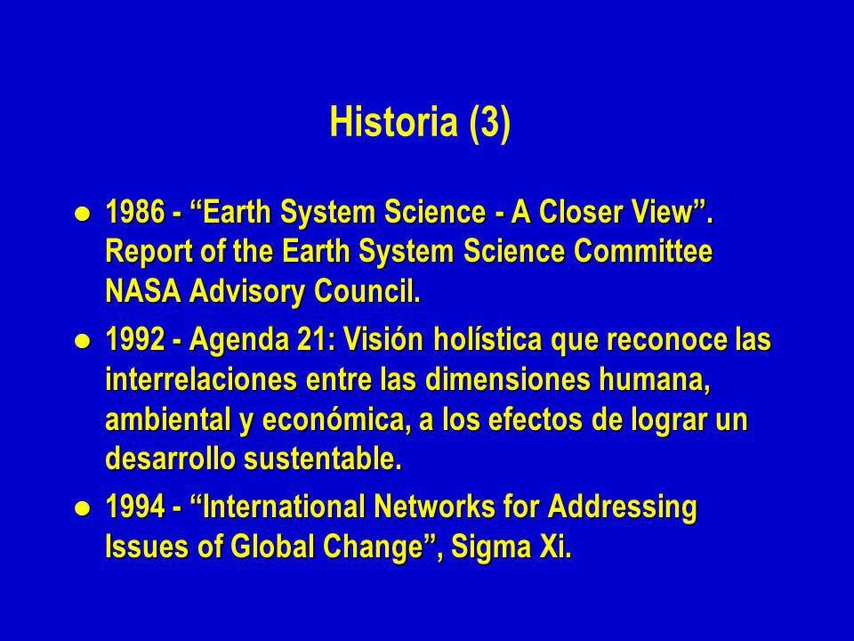 Historia (3) Earth System Science - A Closer View . Report of the Earth System Science Committee NASA Advisory Council.