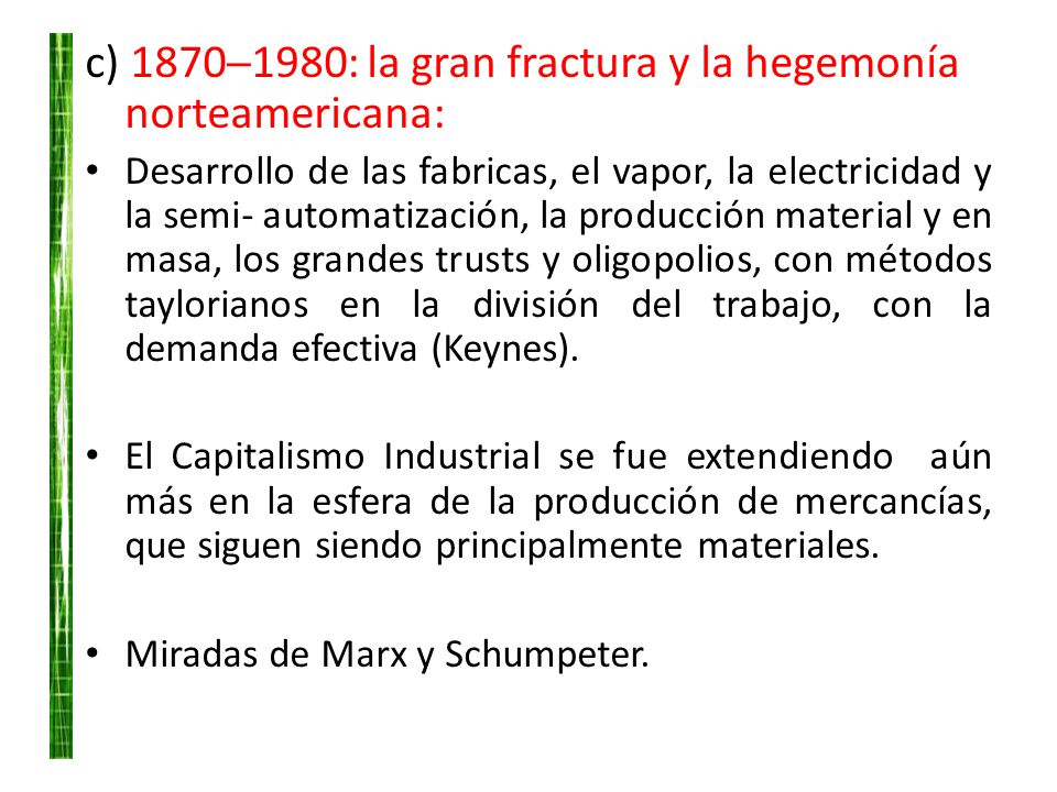 c) 1870─1980: la gran fractura y la hegemonía norteamericana: