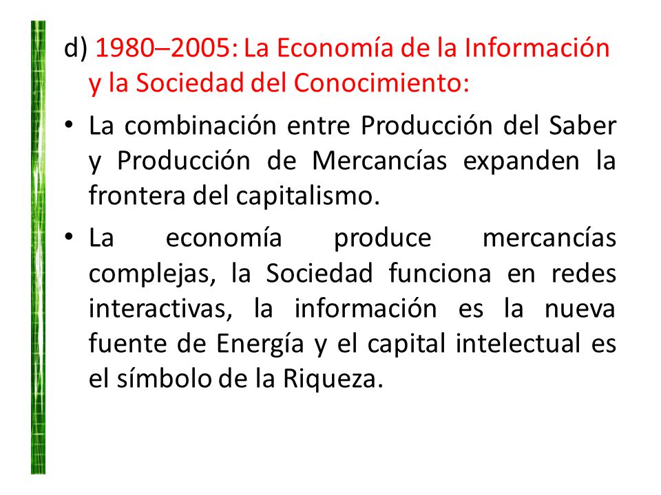 d) 1980─2005: La Economía de la Información y la Sociedad del Conocimiento: