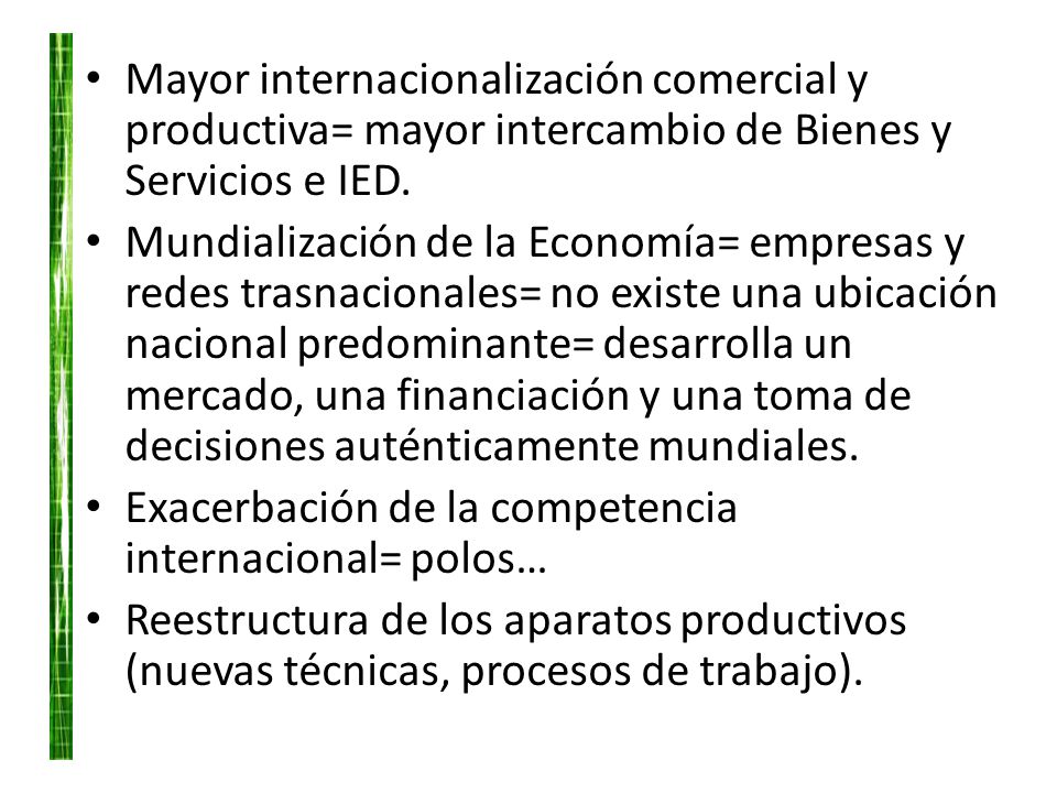Mayor internacionalización comercial y productiva= mayor intercambio de Bienes y Servicios e IED.