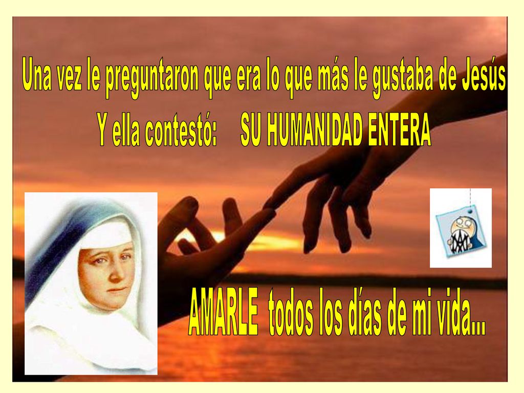 Una vez le preguntaron que era lo que más le gustaba de Jesús