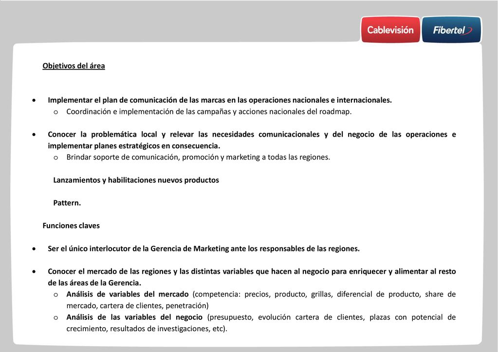 Objetivos del área Implementar el plan de comunicación de las marcas en las operaciones nacionales e internacionales.