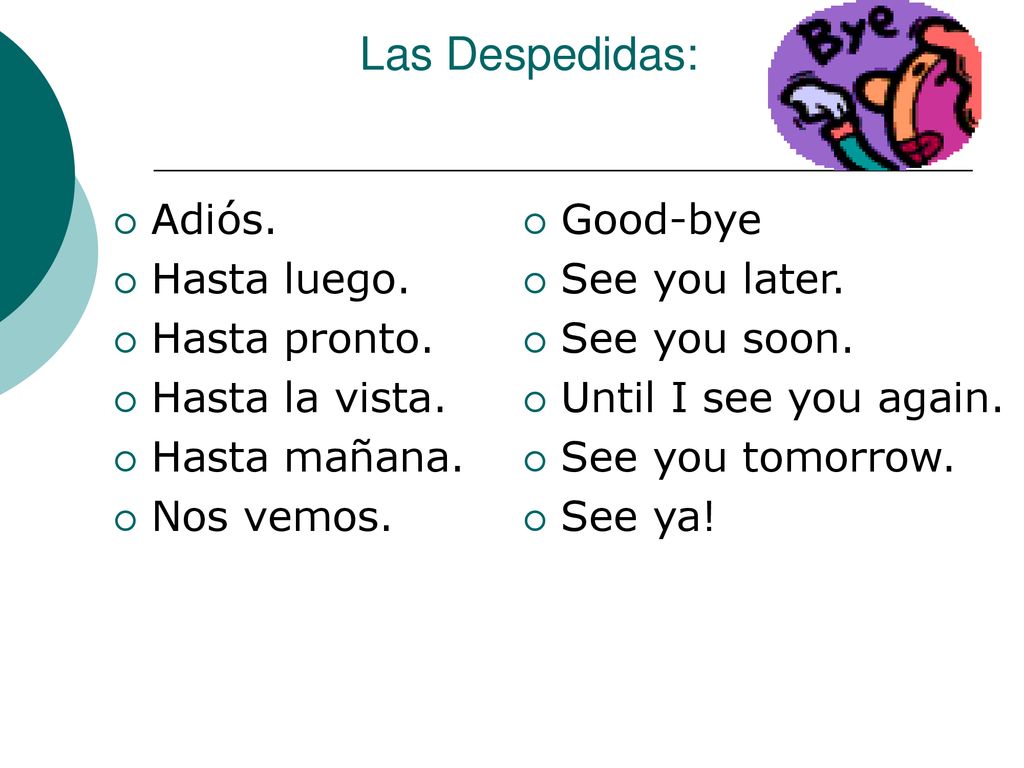 Las Despedidas: Adiós. Hasta luego. Hasta pronto. Hasta la vista.