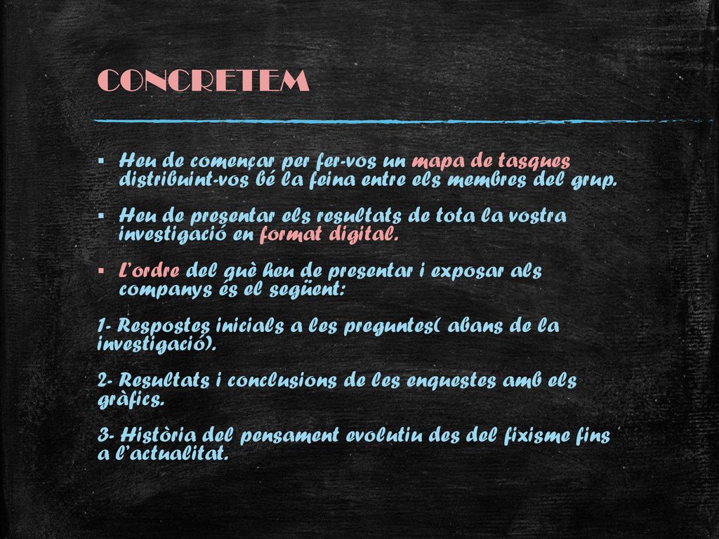 CONCRETEM Heu de començar per fer-vos un mapa de tasques distribuint-vos bé la feina entre els membres del grup.