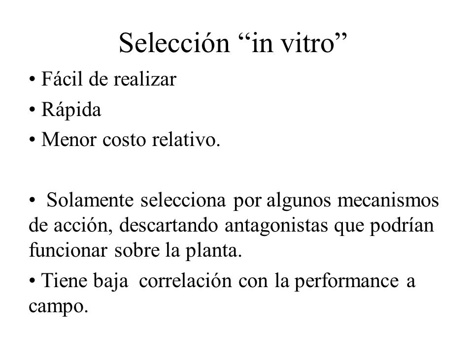 Selección in vitro Fácil de realizar Rápida Menor costo relativo.