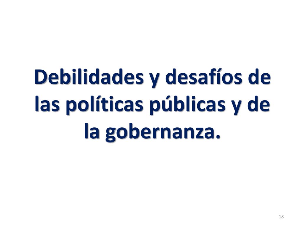 Debilidades y desafíos de las políticas públicas y de la gobernanza.