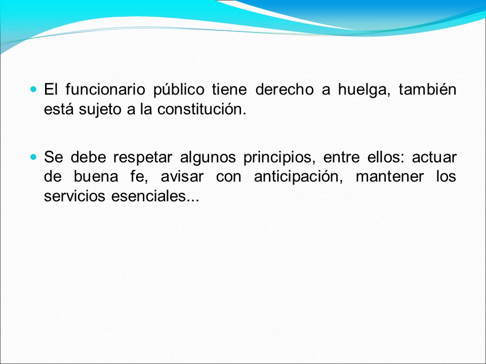 El funcionario público tiene derecho a huelga, también está sujeto a la constitución.