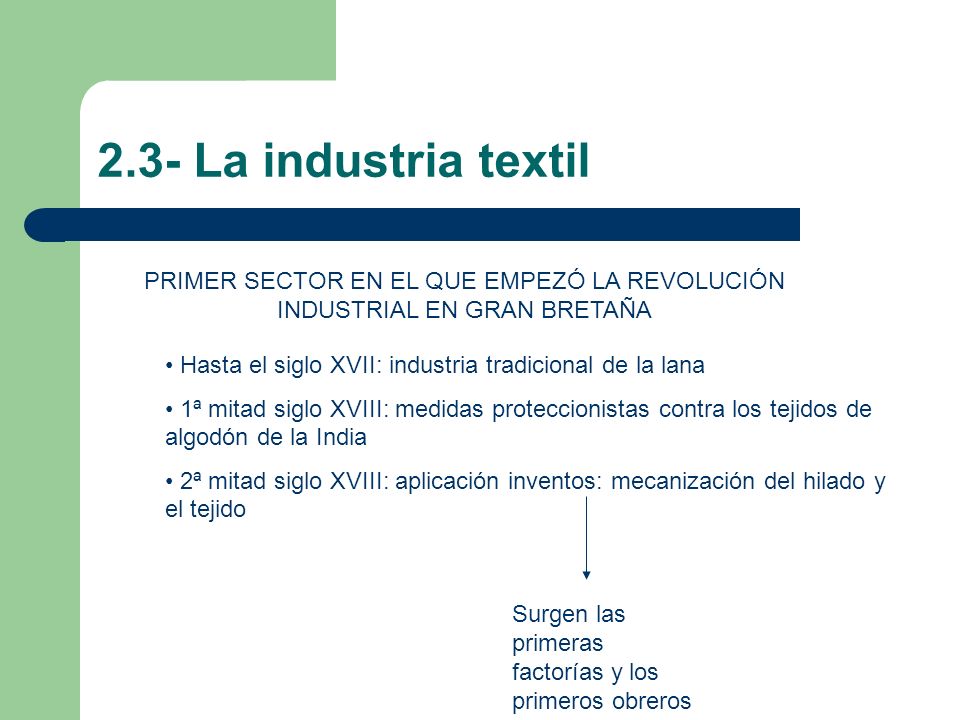 2.3- La industria textil PRIMER SECTOR EN EL QUE EMPEZÓ LA REVOLUCIÓN INDUSTRIAL EN GRAN BRETAÑA.
