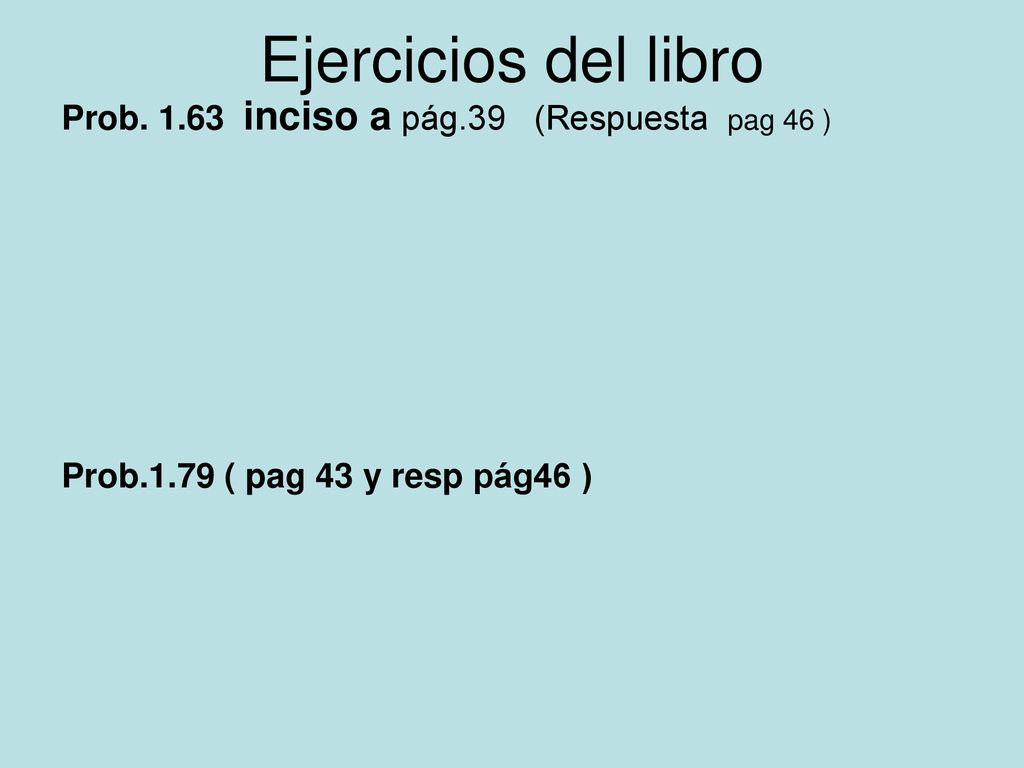 Ejercicios del libro Prob inciso a pág.39 (Respuesta pag 46 )