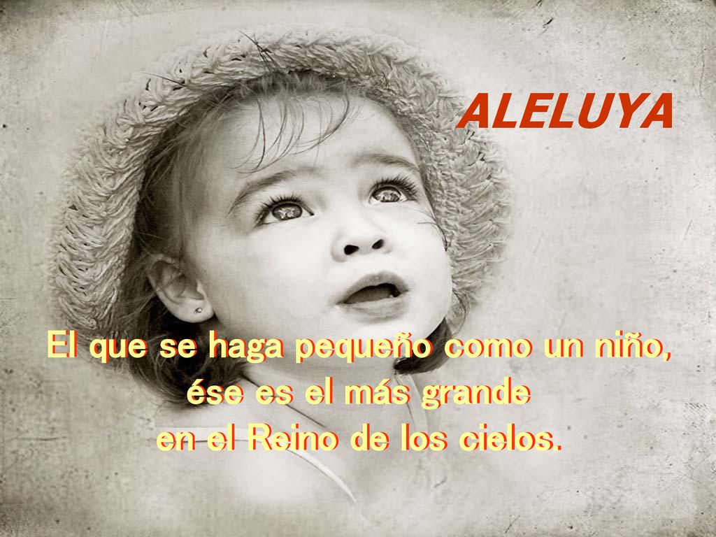 El que se haga pequeño como un niño, en el Reino de los cielos.