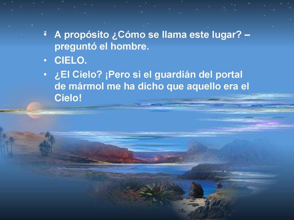 A propósito ¿Cómo se llama este lugar – preguntó el hombre.