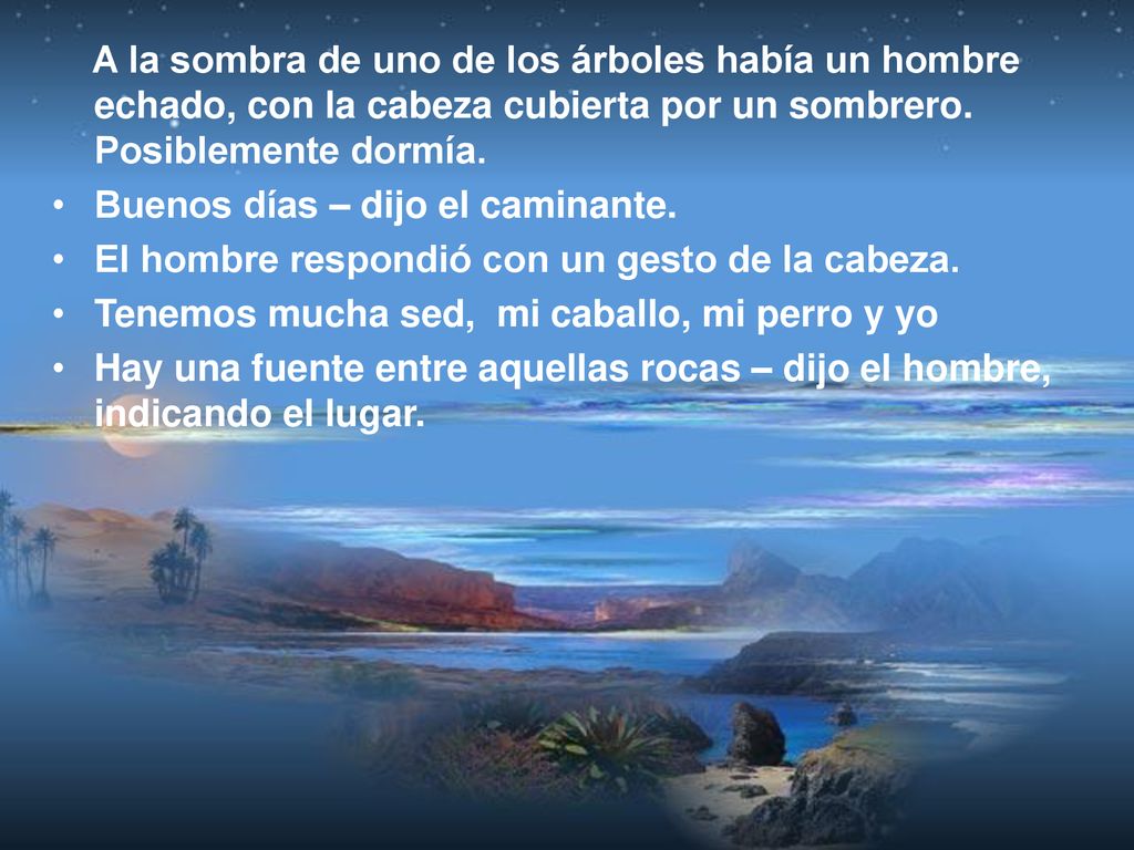 A la sombra de uno de los árboles había un hombre echado, con la cabeza cubierta por un sombrero. Posiblemente dormía.