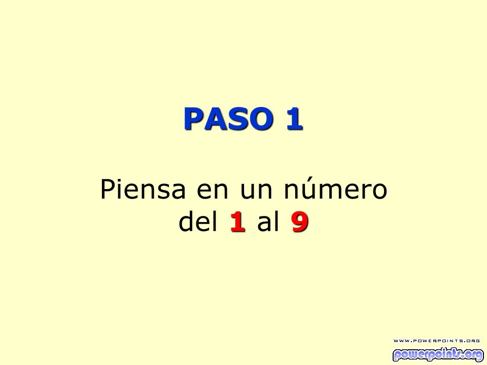 PASO 1 Piensa en un número del 1 al 9