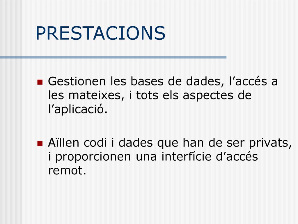 PRESTACIONS Gestionen les bases de dades, l’accés a les mateixes, i tots els aspectes de l’aplicació.