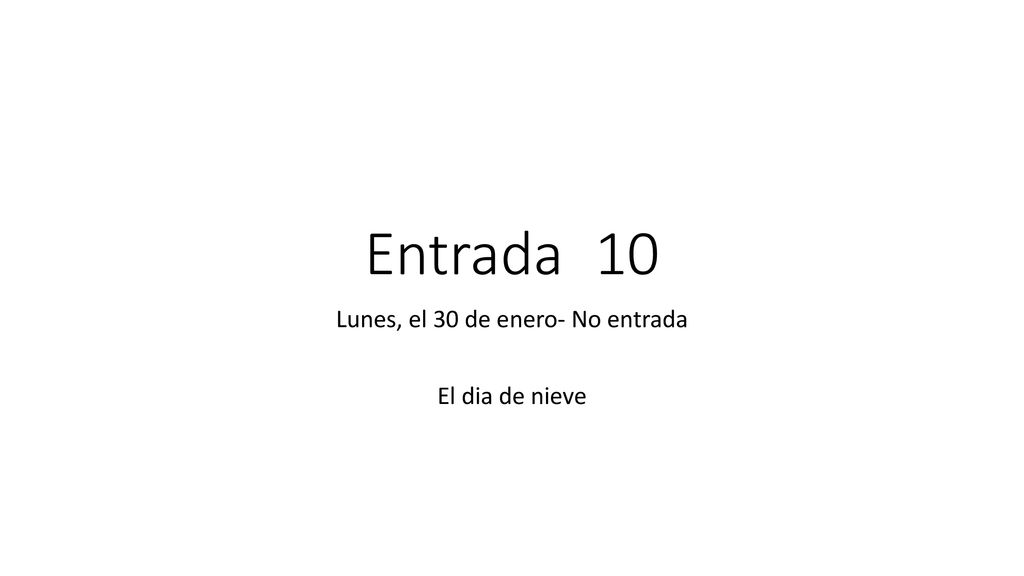 Lunes, el 30 de enero- No entrada El dia de nieve