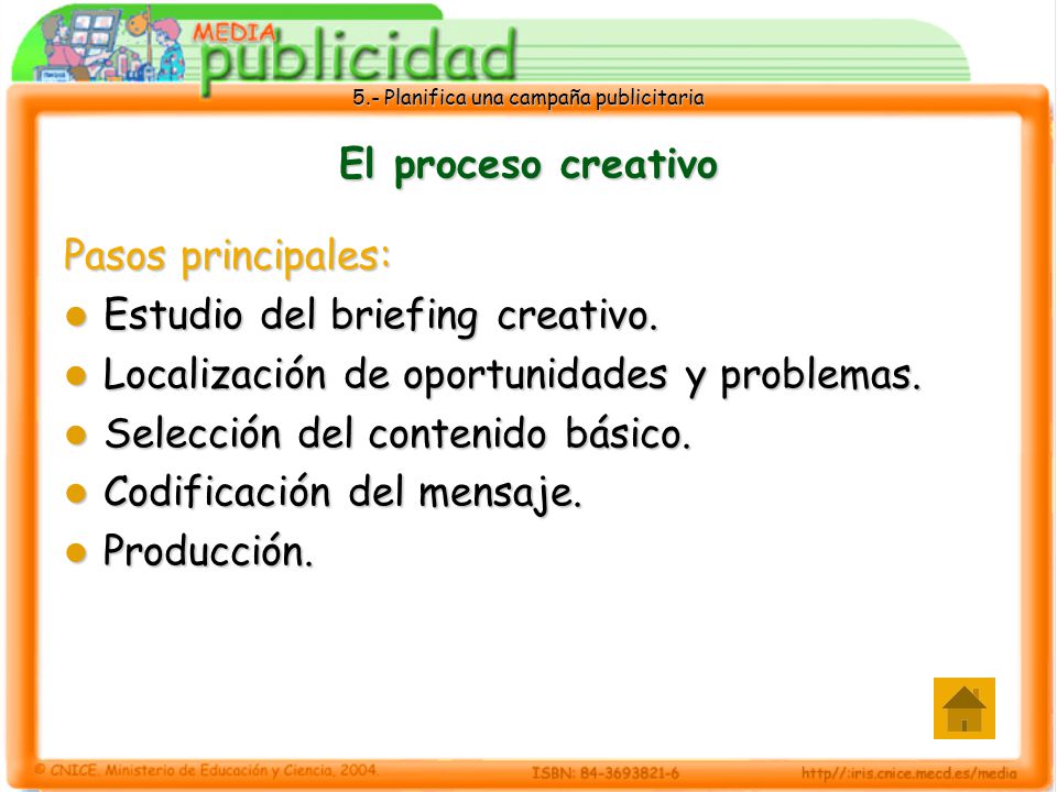 El proceso creativo Pasos principales: Estudio del briefing creativo. Localización de oportunidades y problemas.