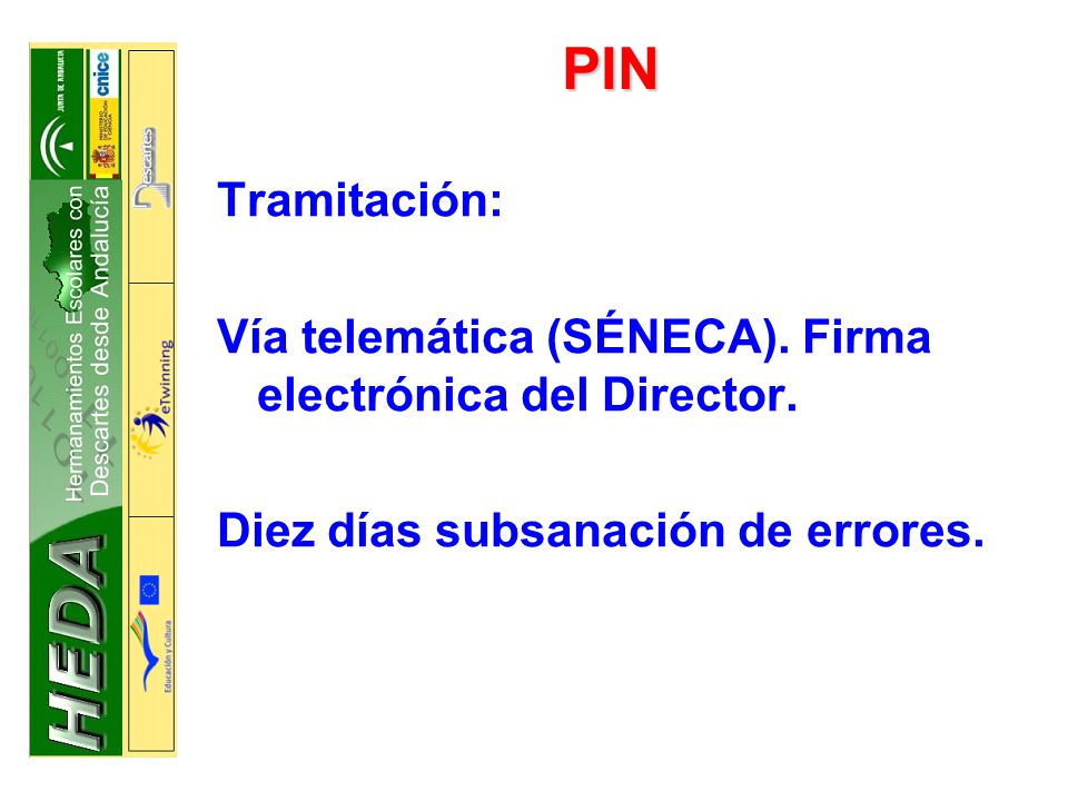 PIN Tramitación: Vía telemática (SÉNECA). Firma electrónica del Director.