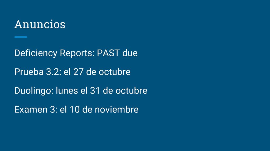 Anuncios Deficiency Reports: PAST due Prueba 3.2: el 27 de octubre