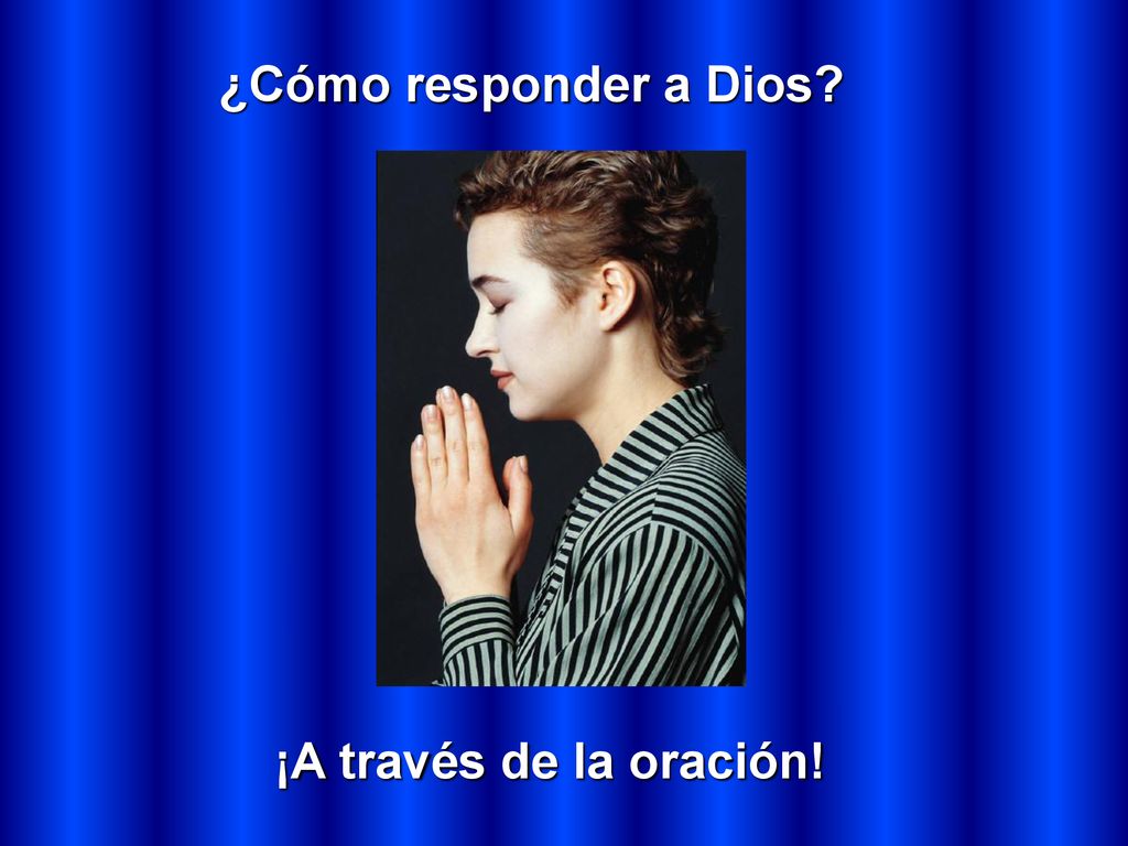 ¿Cómo responder a Dios ¡A través de la oración!