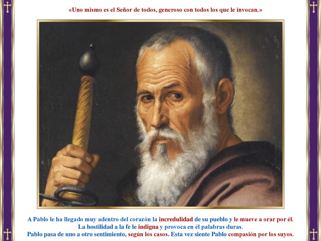 La hostilidad a la fe le indigna y provoca en él palabras duras.