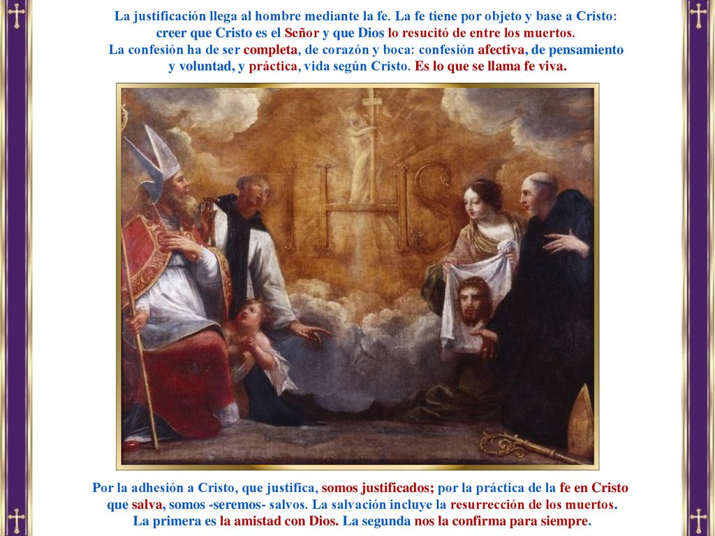y voluntad, y práctica, vida según Cristo. Es lo que se llama fe viva.
