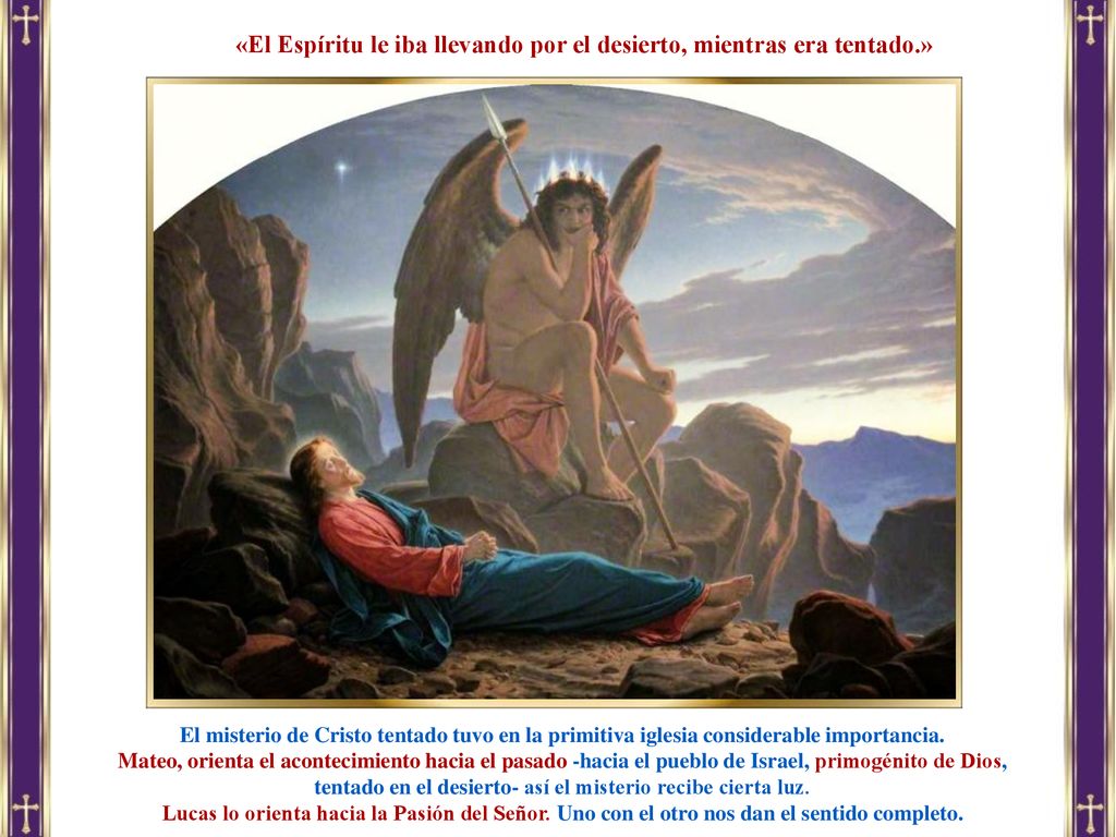 «El Espíritu le iba llevando por el desierto, mientras era tentado.»