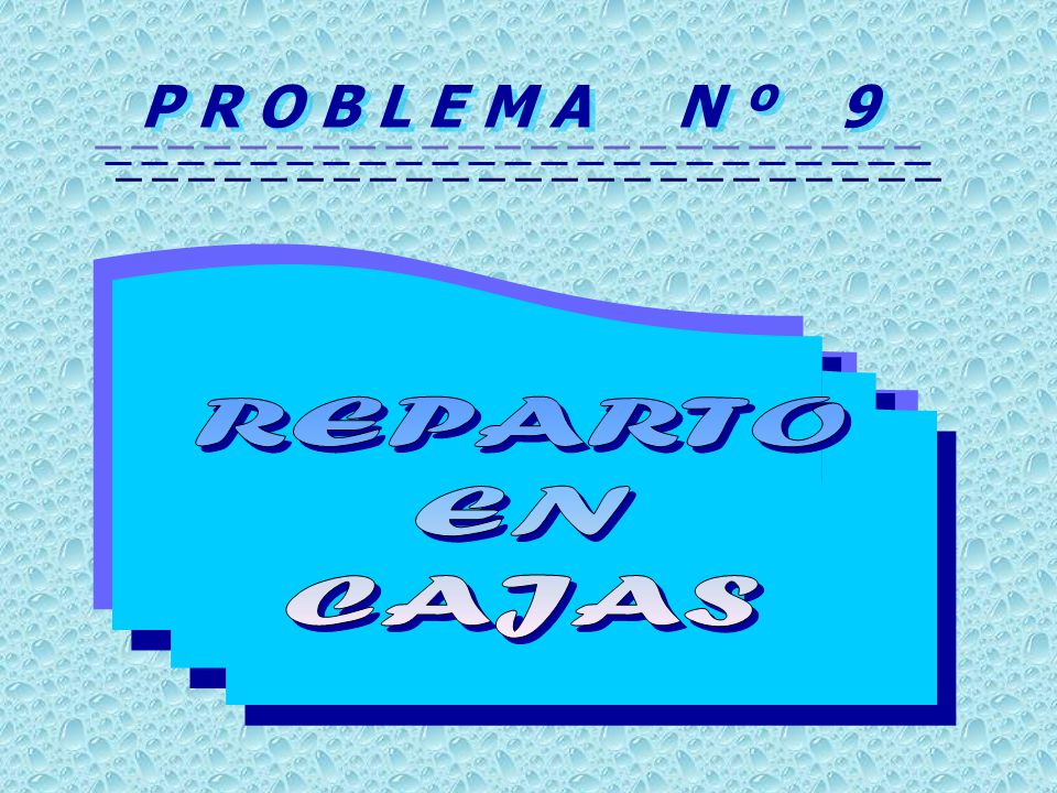 P R O B L E M A N º 9 REPARTO EN CAJAS