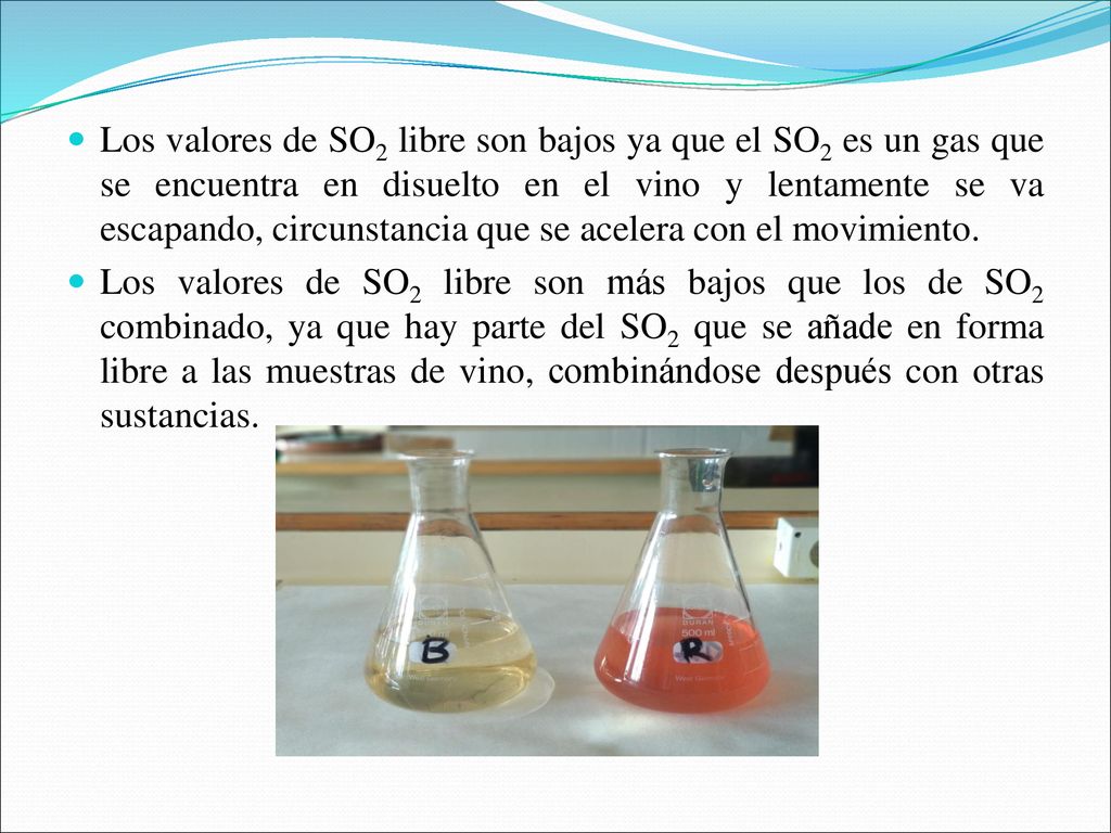 Los valores de SO2 libre son bajos ya que el SO2 es un gas que se encuentra en disuelto en el vino y lentamente se va escapando, circunstancia que se acelera con el movimiento.