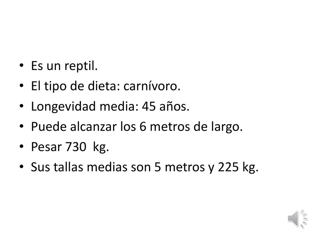 Es un reptil. El tipo de dieta: carnívoro. Longevidad media: 45 años. Puede alcanzar los 6 metros de largo.